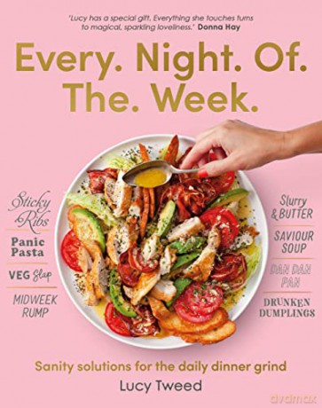 Every Night of the Week: Sanity solutions for the daily dinner grind - Tweed Lucy [KSIĄŻKA]