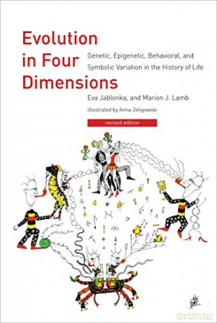 Evolution in Four Dimensions: Genetic, Epigenetic, Behavioral, and Symbolic Variation in the History of Life (Life and Mind: Philosophical Issues in Biology and Psychology) - Eva Jablonka [KSIĄŻKA]