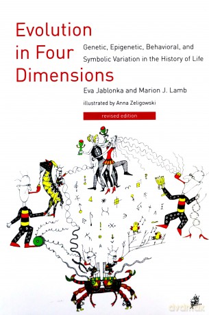 Evolution in Four Dimensions: Genetic, Epigenetic, Behavioral, and Symbolic Variation in the History of Life (Life and Mind: Philosophical Issues in Biology and Psychology) - Eva Jablonka [KSIĄŻKA]