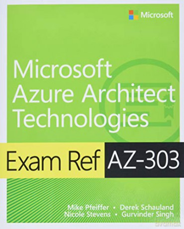 Exam Ref AZ-303 Microsoft Azure Architect Technologies - Mike Pfeiffer [KSIĄŻKA]