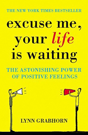 Excuse Me, Your Life is Waiting - Lynn Grabhorn [KSIĄŻKA]