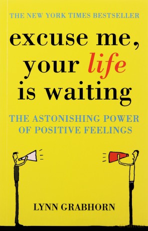 Excuse Me, Your Life is Waiting - Lynn Grabhorn [KSIĄŻKA]