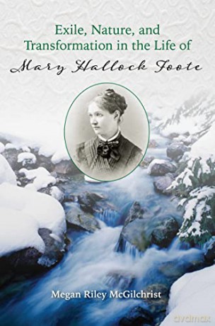 Exile, Nature, and Transformation in the Life of Mary Hallock Foote - Mcgilchrist [KSIĄŻKA]