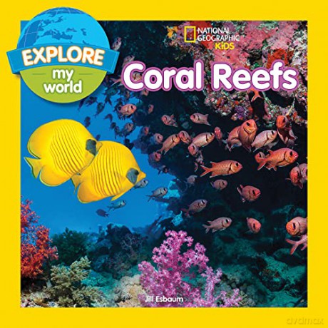 Explore My World: Coral Reefs - National Geographic [KSIĄŻKA]