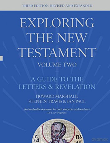 Exploring the New Testament, Volume 2: A Guide to the Letters and Revelation, Third Edition - Stephen Travis [KSIĄŻKA]