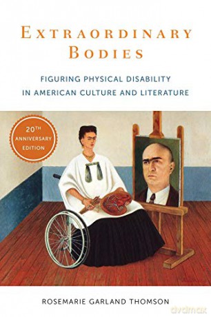 Extraordinary Bodies: Figuring Physical Disability in American Culture and Literature - Rosemarie G Thomson [KSIĄŻKA]