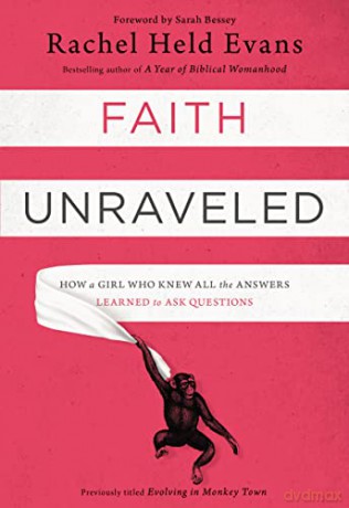 Faith Unraveled: How a Girl Who Knew All the Answers Learned to Ask Questions [KSIĄŻKA]