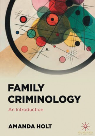 Family Criminology: An Introduction - Amanda Holt [KSIĄŻKA]