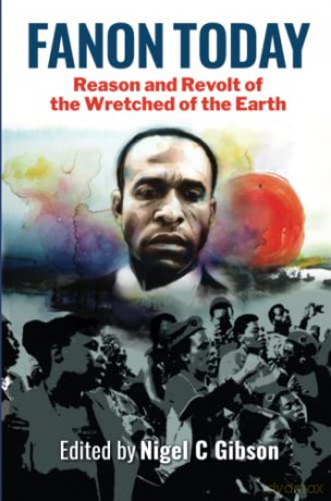 Fanon Today: Reason and Revolt of the Wretched of the Earth - Nigel Gibson [KSIĄŻKA]