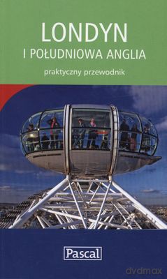 Londyn I Południowa Anglia Praktyczny Przewodnik - Adam Dylewski [KSIĄŻKA]