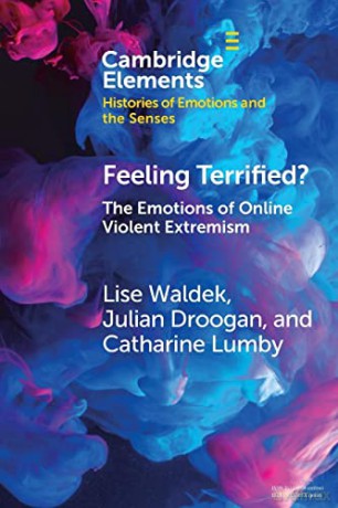 Feeling Terrified: The Emotions of Online Violent Extremism (Elements in Histories of Emotions and the Senses) - Lise Waldek [KSIĄŻKA]