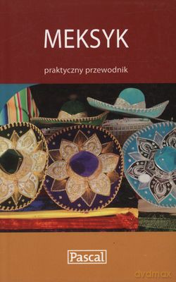 Meksyk Praktyczny Przewodnik [KSIĄŻKA]