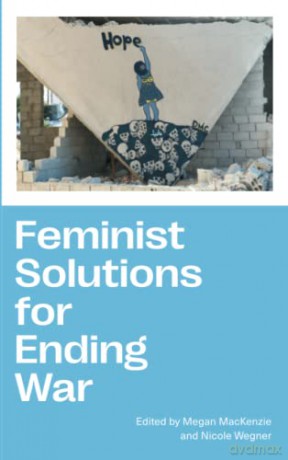 Feminist Solutions for Ending War - Mackenzie,Megan (Ed) [KSIĄŻKA]