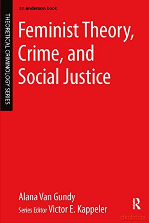 Feminist Theory, Crime, and Social Justice (Theoretical Criminology) - Alana Van Gundy [KSIĄŻKA]