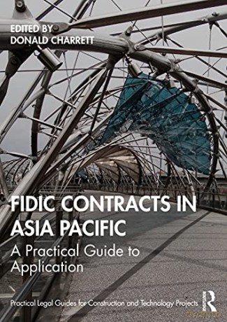 FIDIC Contracts in Asia Pacific: A Practical Guide to Application (Practical Legal Guides for Construction and Technology Projects) - Donald Charrett [KSIĄŻKA]