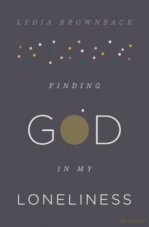 Finding God in My Loneliness - Brownback Lydia [KSIĄŻKA]
