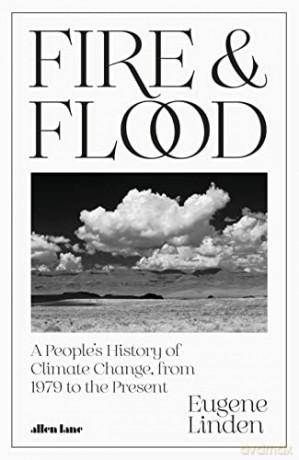 Fire and Flood: A People's History of Climate Change, from 1979 to the Present - Eugene Linden [KSIĄŻKA]