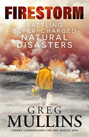 Firestorm: Battling Super-Charged Natural Disasters - Greg Mullins [KSIĄŻKA]