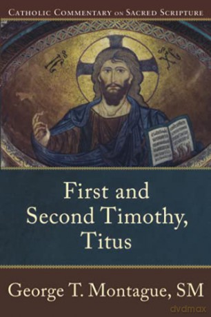 First and Second Timothy, Titus (Catholic Commentary on Sacred Scripture) - George T Montague [KSIĄŻKA]