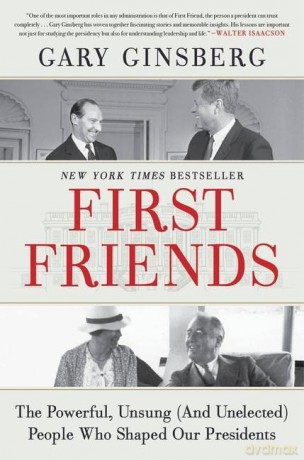 First Friends: The Powerful, Unsung (and Unelected) People Who Shaped Our Presidents - Gary Ginsberg [KSIĄŻKA]