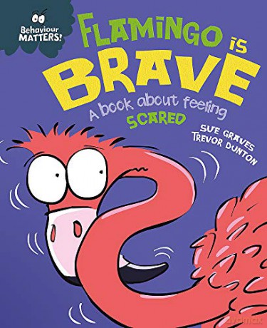Flamingo is Brave: A book about feeling scared (Behaviour Matters) - Sue Graves [KSIĄŻKA]