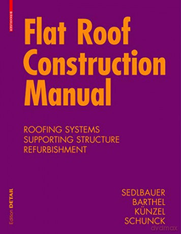 Flat Roof Construction Manual: Materials, Design, Applications (DETAIL Construction Manuals) - Klaus Sedlbauer [KSIĄŻKA]