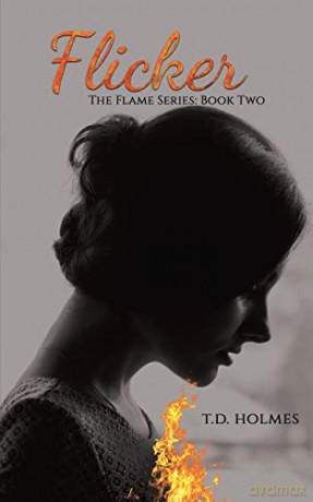 Flicker: The Flame Series: Book Two - T.D. Holmes [KSIĄŻKA]