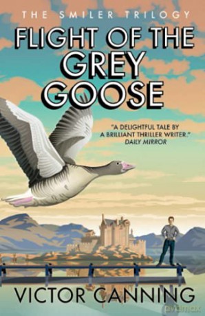 Flight of the Grey Goose: 1 (The Smiler Trilogy) - Victor Canning [KSIĄŻKA]