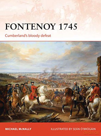 Fontenoy 1745: Cumberland's bloody defeat: 307 (Campaign) - Michael Mcnally [KSIĄŻKA]