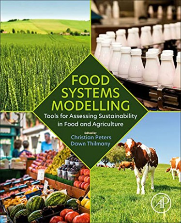 Food Systems Modelling: Tools for Assessing Sustainability in Food and Agriculture - Christian J. Peters [KSIĄŻKA]