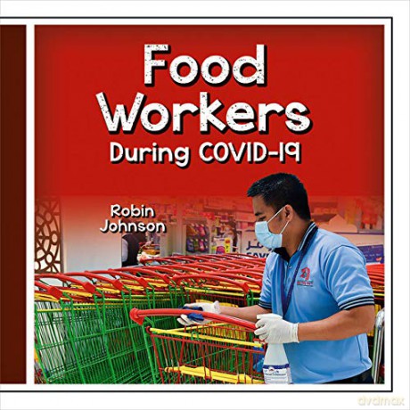 Food Workers During Covid-19 (Community Helpers During Covid-19) - Robin Johnson [KSIĄŻKA]