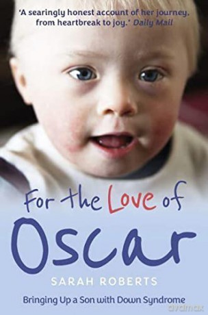 For the Love of Oscar: Bringing Up a Son with Down Syndrome - Sarah Roberts [KSIĄŻKA]