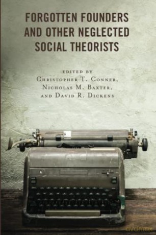 Forgotten Founders and Other Neglected Social Theorists - Christopher Conner [KSIĄŻKA]