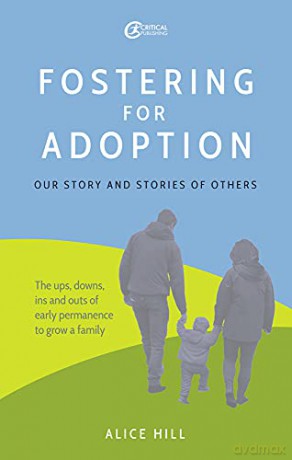 Fostering for Adoption: Our story and stories of others - Alice Hill [KSIĄŻKA]