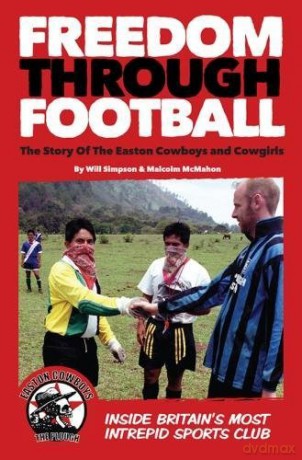 Freedom Through Football: The Story of the Easton Cowboys and Cowgirls - Will Simpson [KSIĄŻKA]