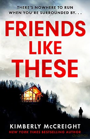 Friends Like These: How well do you really know your friends - Kimberly Mccreight [KSIĄŻKA]