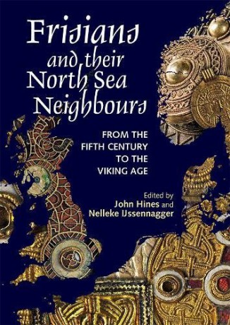 Frisians and their North Sea Neighbours: From the Fifth Century to the Viking Age (0) - John Hines [KSIĄŻKA]