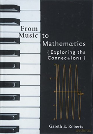 From Music to Mathematics: Exploring the Connections - Gareth E. Roberts [KSIĄŻKA]