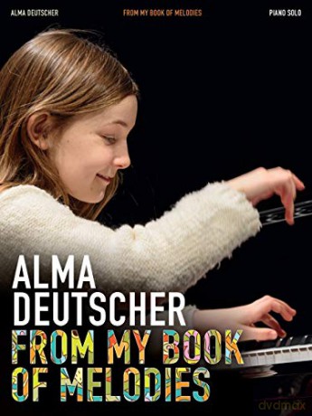 From My Book of Melodies: From My Book of Melodies - Piano Solo Songbook - Alma Deutscher [KSIĄŻKA]