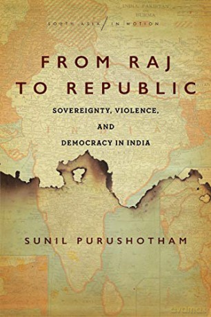 From Raj to Republic: Sovereignty, Violence, and Democracy in India (South Asia in Motion) - Sunil Purushotham [KSIĄŻKA]