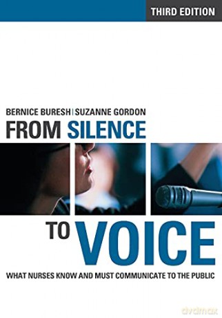From Silence to Voice: What Nurses Know and Must Communicate to the Public (The Culture and Politics of Health Care Work) - Bernice Buresh [KSIĄŻKA]