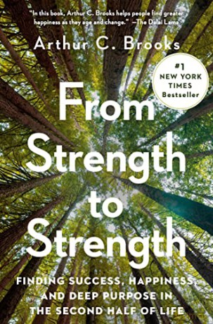 From Strength to Strength: Finding Success, Happiness, and Deep Purpose in the Second Half of Life [KSIĄŻKA]