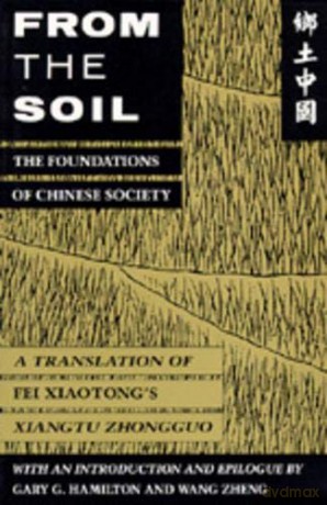 From the Soil: The Foundations of Chinese Society - Fei Xiaotong [KSIĄŻKA]