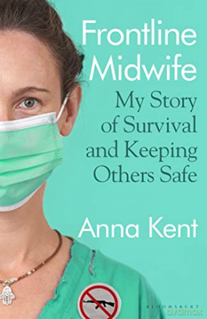 Frontline Midwife: My Story of Survival and Keeping Others Safe - Anna Kent [KSIĄŻKA]