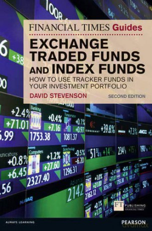 FT Guide to Exchange Traded Funds and Index Funds: How to Use Tracker Funds in Your Investment Portfolio (The FT Guides) - David Stevenson [KSIĄŻKA]
