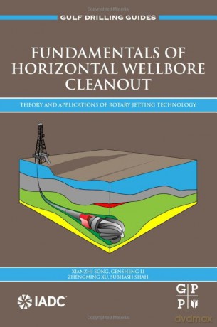 Fundamentals of Horizontal Wellbore Cleanout: Theory and Applications of Rotary Jetting Technology - Xianzhi Song [KSIĄŻKA]