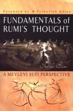 Fundamentals of Rumi's Thought: A Mevlevi Sufi Perspective - Sefik Can [KSIĄŻKA]
