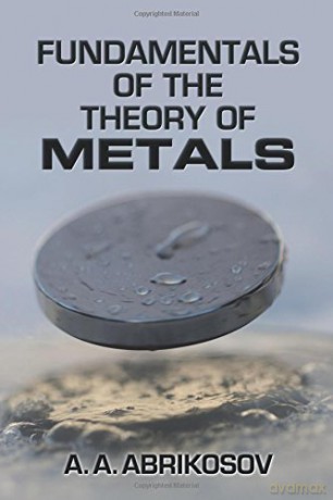 Fundamentals of the Theory of Metals - A A Abrikosov [KSIĄŻKA]