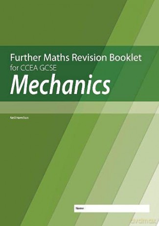 Further Mathematics Revision Booklet for CCEA GCSE: Mechanics - Neill Hamilton [KSIĄŻKA]