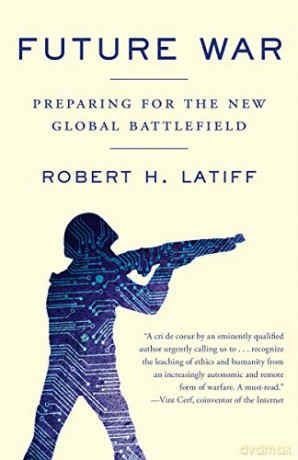 Future War: Preparing for the New Global Battlefield - Robert H. Latiff [KSIĄŻKA]